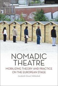bokomslag Nomadic Theatre: Mobilizing Theory and Practice on the European Stage