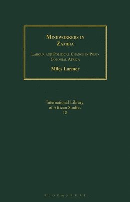UK) Larmer, Dr Miles (Associate Professor of African History, Oxford University, Miles Larmer - Mineworkers in Zambia, Häftad