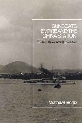 Gunboats, Empire and the China Station 1