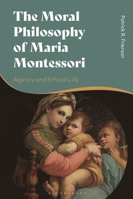 The Moral Philosophy of Maria Montessori 1