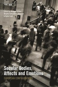 bokomslag Secular Bodies, Affects and Emotions: European Configurations