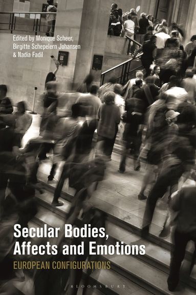 Monique Scheer, Nadia Fadil, Birgitte Schepelern Johansen - Secular Bodies, Affects and Emotions, Häftad