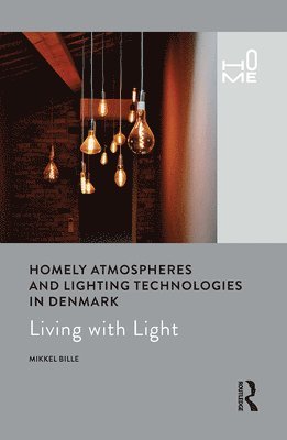 bokomslag Homely Atmospheres and Lighting Technologies in Denmark