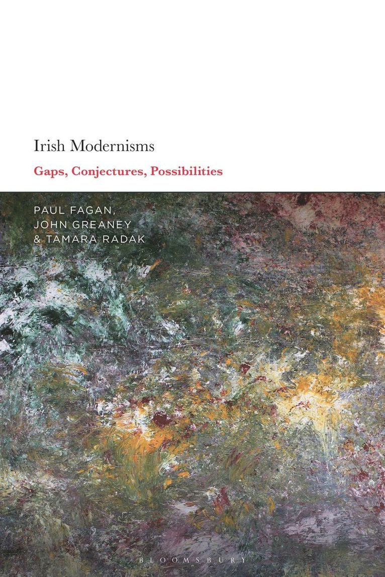 Paul Fagan, John Greaney, Tamara Radak - Irish Modernisms, Inbunden