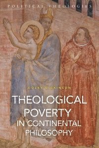 bokomslag Theological Poverty in Continental Philosophy