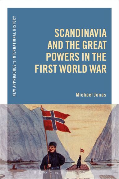 Michael Jonas, Thomas Zeiler - Scandinavia and the Great Powers in the First World War, Häftad