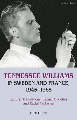 Tennessee Williams in Sweden and France, 1945-1965 1