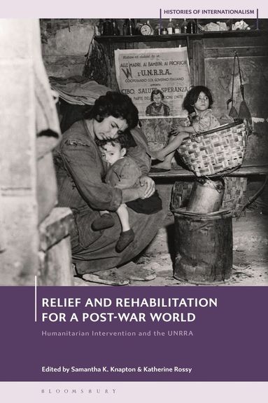 Samantha K. Knapton, Katherine Rossy - Relief and Rehabilitation for a Post-war World, Inbunden