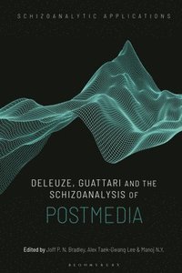 bokomslag Deleuze, Guattari and the Schizoanalysis of Postmedia