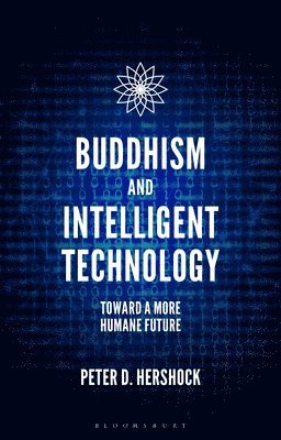 Peter D. Hershock, USA) Hershock, Peter D. (East-West Center - Buddhism and Intelligent Technology, Inbunden
