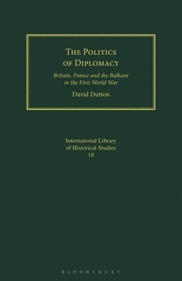 bokomslag The Politics of Diplomacy: Britain, France and the Balkans in the First World War