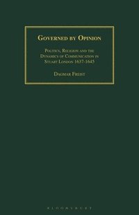 bokomslag Governed by Opinion: Politics, Religion and the Dynamics of Communication in Stuart London 1637-1645