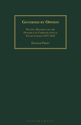bokomslag Governed by Opinion: Politics, Religion and the Dynamics of Communication in Stuart London 1637-1645