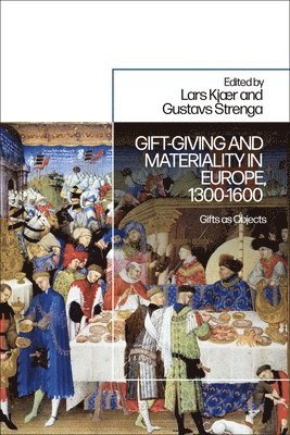 Gift-Giving and Materiality in Europe, 1300-1600 1