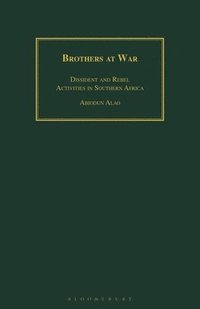 bokomslag Brothers at War: Dissident and Rebel Activities in Southern Africa