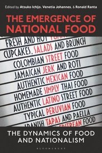 bokomslag The Emergence of National Food: The Dynamics of Food and Nationalism