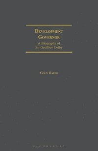 bokomslag Development Governor: Sir Geoffrey Colby - A Biography