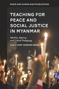 bokomslag Teaching for Peace and Social Justice in Myanmar