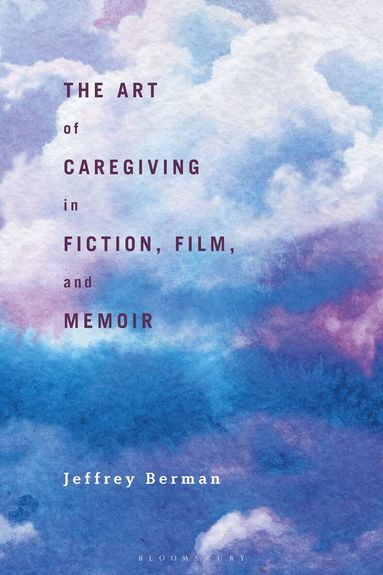 Jeffrey Berman - Art of Caregiving in Fiction, Film, and Memoir, Häftad
