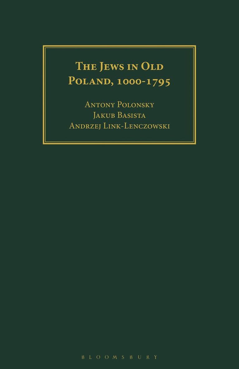 Antony Polonsky, Jakub Basista, Andrzej Link-Lenczowski, USA) Polonsky, Antony (Brandeis University, Poland) Basista, Jakub (Jagiellonian University, Krakow, Poland) Link-Lenczowski, Andrzej (Jagiellonian University, Krakow - Jews in Old Poland, 1000-1795, Häftad