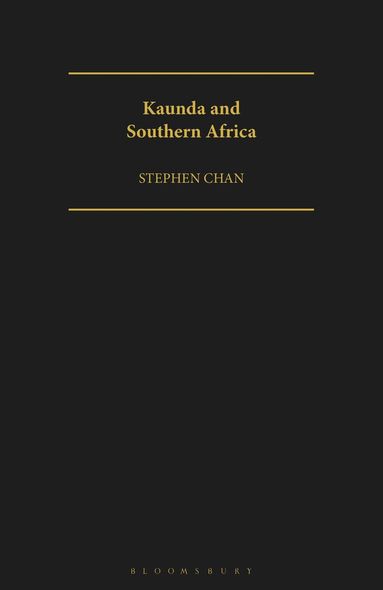 Stephen Chan - Kaunda and Southern Africa, Häftad