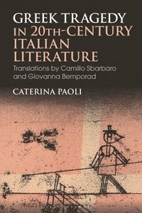 bokomslag Greek Tragedy in 20th-Century Italian Literature