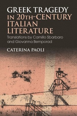 Greek Tragedy in 20th-Century Italian Literature 1