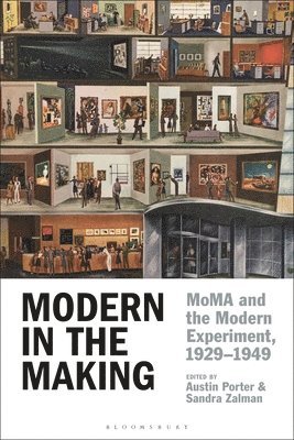 Modern in the Making: MoMA and the Modern Experiment, 1929-1949