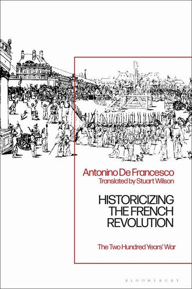 Antonino De Francesco - Historicizing the French Revolution, Inbunden