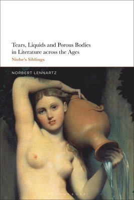 Norbert Lennartz - Tears, Liquids and Porous Bodies in Literature Across the Ages, Inbunden