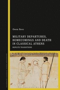 bokomslag Military Departures, Homecomings and Death in Classical Athens