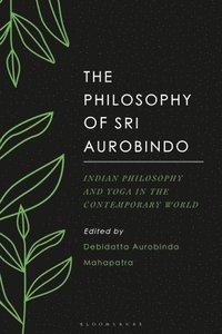 bokomslag The Philosophy of Sri Aurobindo