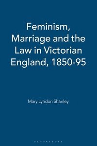 bokomslag Feminism, Marriage and the Law in Victorian England, 1850-95