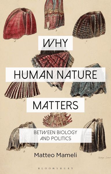 Matteo Mameli, Constantine Sandis - Why Human Nature Matters, Häftad