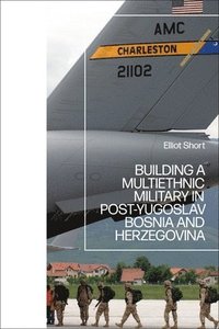 bokomslag Building a Multiethnic Military in Post-Yugoslav Bosnia and Herzegovina