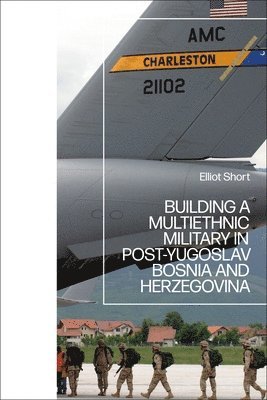 Building a Multiethnic Military in Post-Yugoslav Bosnia and Herzegovina 1