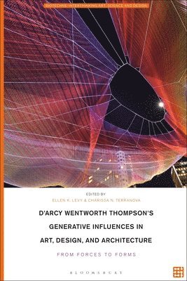 D'Arcy Wentworth Thompson's Generative Influences in Art, Design, and Architecture 1