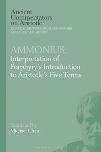bokomslag Ammonius: Interpretation of Porphyry's Introduction to Aristotle's Five Terms