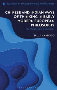 bokomslag Chinese and Indian Ways of Thinking in Early Modern European Philosophy