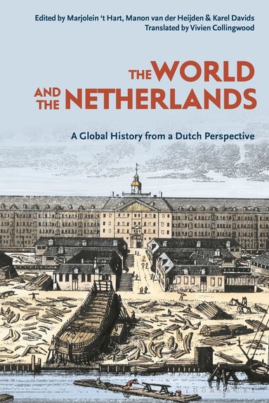 Marjolein 't Hart, Manon van der Heijden, Karel Davids, Lex Heerma van Voss, Leo Lucassen, Jeroen Touwen - World and The Netherlands, Inbunden