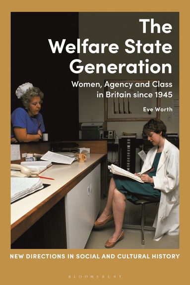 Eve Worth, Lucy Noakes - Welfare State Generation, Inbunden