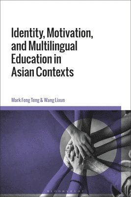 Mark Feng Teng, Wang Lixun, Hong Kong) Teng, Mark Feng (Hong Kong Baptist University, Hong Kong) Lixun, Dr Wang (Education University of Hong Kong - Identity, Motivation, and Multilingual Education in Asian Contexts, Häftad