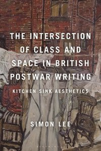bokomslag The Intersection of Class and Space in British Postwar Writing