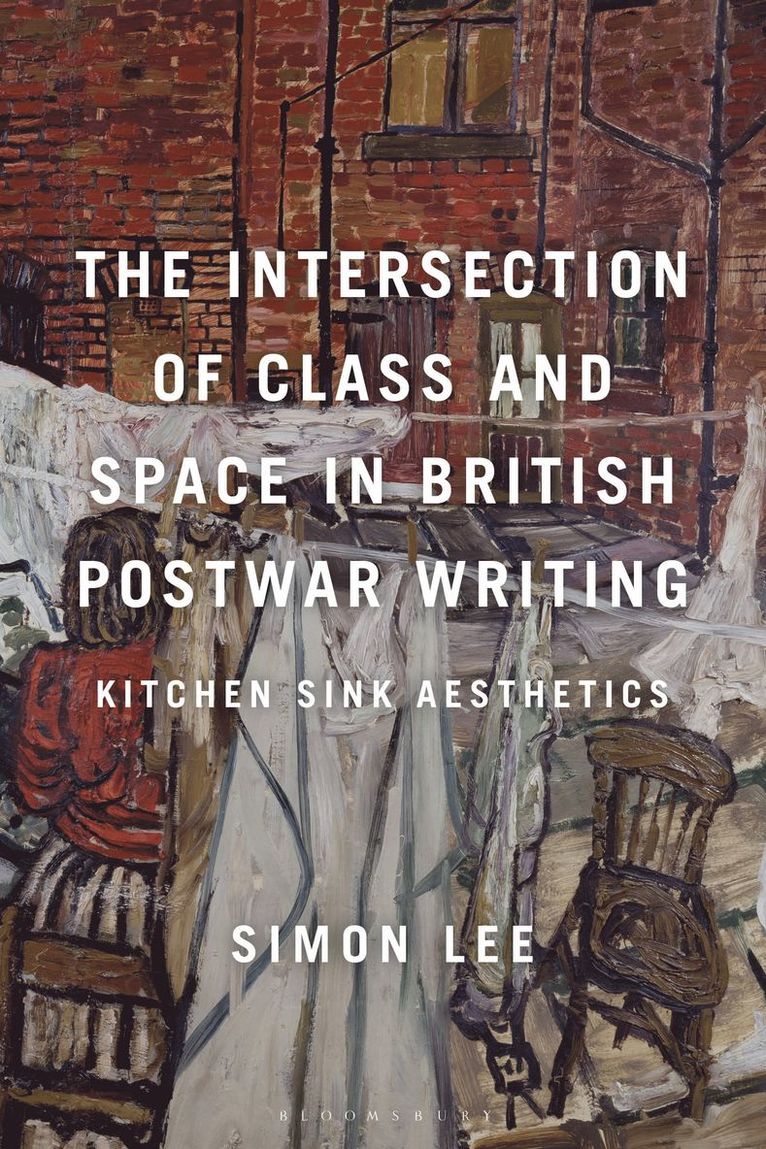 Simon Lee - Intersection of Class and Space in British Postwar Writing, Inbunden