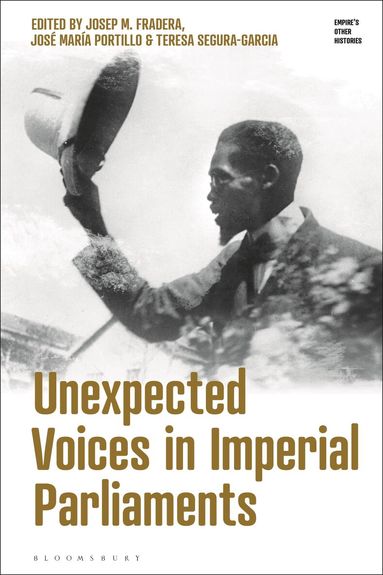 Josep M. Fradera, José María Portillo, Teresa Segura-Garcia - Unexpected Voices in Imperial Parliaments, Häftad