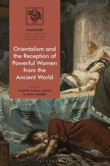Filippo Carlà-Uhink, Anja Wieber - Orientalism and the Reception of Powerful Women from the Ancient World, Häftad