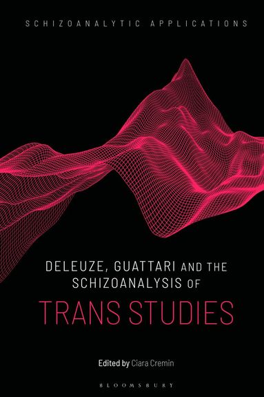 Ciara Cremin - Deleuze, Guattari and the Schizoanalysis of Trans Studies, Häftad