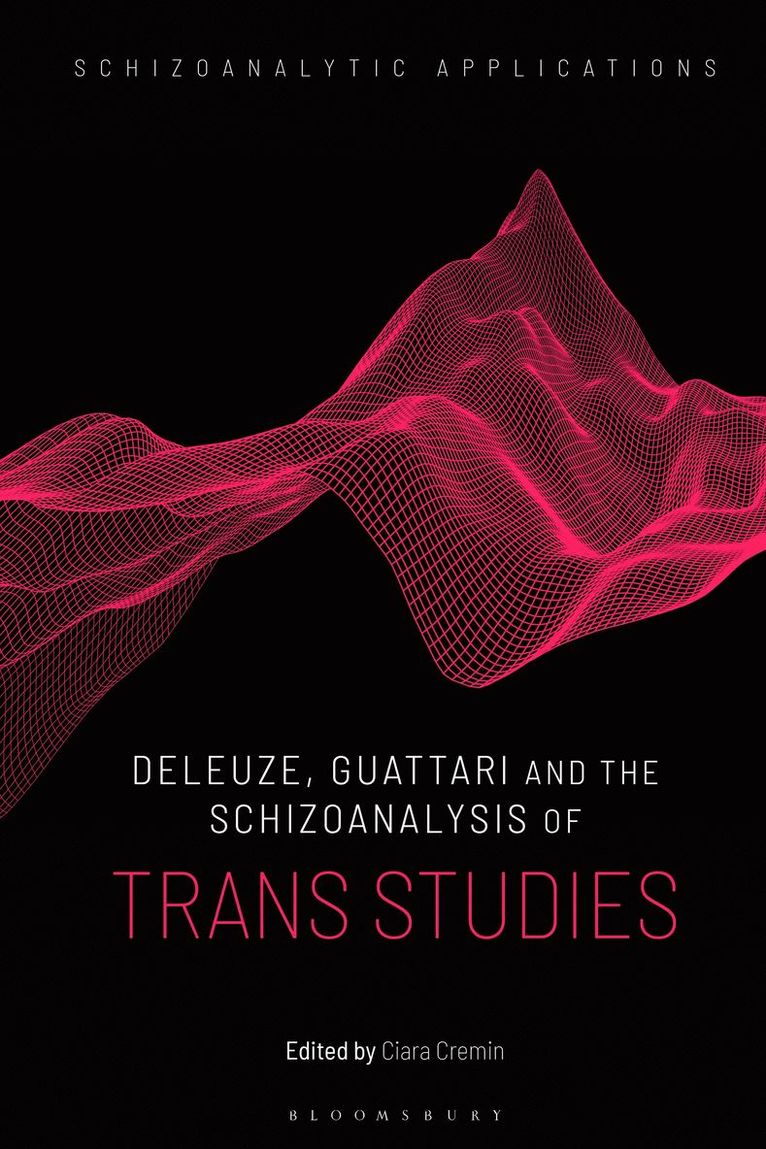 Deleuze, Guattari and the Schizoanalysis of Trans Studies