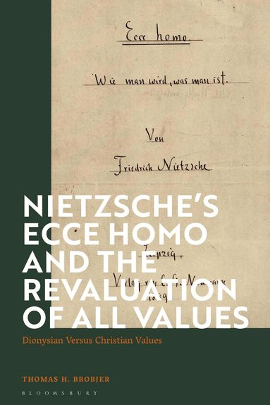 Thomas H. Brobjer - Nietzsche’s 'Ecce Homo' and the Revaluation of All Values, Inbunden