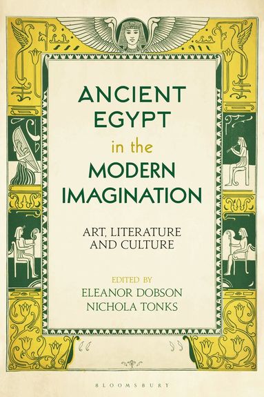 Eleanor Dobson, Nichola Tonks - Ancient Egypt in the Modern Imagination, Häftad